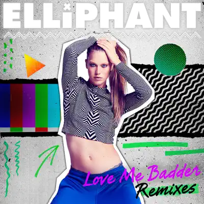 Love Me Badder (Remixes) - EP - Elliphant