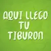 Stream & download Aquí Llego Tu Tiburón - Single