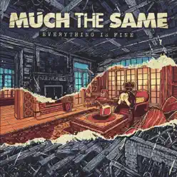 Everything Is Fine - Much The Same Everything Is Fine - Much The Same