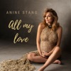 All My Love by Anine Stang iTunes Track 1