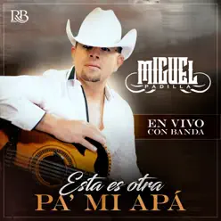 Esta Es Otra Pa' Mi Apá (En Vivo) [En Vivo] - Single - Miguel Padilla