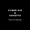Cyber Kid - This Is House