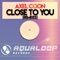 Close to You (Andre Visior Remix) - Axel Coon lyrics