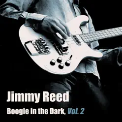 Boogie in the Dark, Vol. 2 - Jimmy Reed