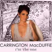 Carrington MacDuffie - I'm the One