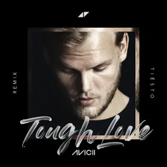 Tough Love (feat. Agnes & Vargas & Lagola) [Tiësto Remix] - Single by Avicii album reviews, ratings, credits