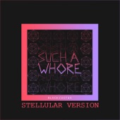 Such a Whore (Stellular Version) artwork