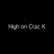 High on Crac K (feat. Don Absalon) - Hip Hop Construction Co. lyrics