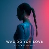Who Do You Love - Single