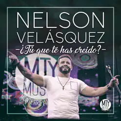Tú Que Te Has Creído? - Single - Nelson Velasquez Tú Que Te Has Creído? - Single - Nelson Velasquez