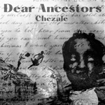 Chezale - Dear Ancestors