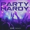 Party Hardy: EDM Frenzy