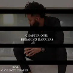 Chapter One: Breaking Barriers (feat. Gavi Kctl Draper) Song Lyrics
