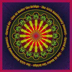 Live at Under the Bridge: The 45th Anniversary Concert - Curved Air