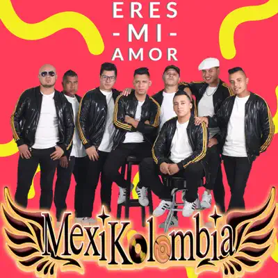 Eres Mi Amor - Single - Mexikolombia