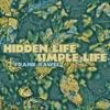 Hidden Life / Simple Life - Single