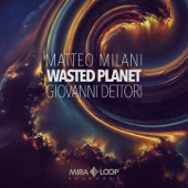 Wasted Planet - EP - Matteo Milani & Giovanni Dettori