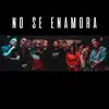 No Se Enamora (feat. Kaih, Nanizzie, Kabliz, La Mentalidad, Jdk, Leo, Da Silva & Capo) - Single album lyrics, reviews, download
