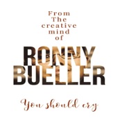 Ronny Bueller - You Should Cry
