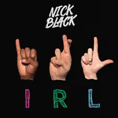 I.R.L. - Single by Nick Black album reviews, ratings, credits
