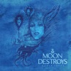 Moon Destroys - The Edge of Forever