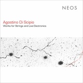 Agostino di Scipio: Works for Strings & Live Electronics artwork