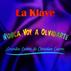 Nunca Voy a Olvidarte - La Klave Nunca Voy a Olvidarte - La Klave