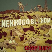 Nekrogoblikon - Chop Suey!