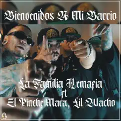 Bienvenidos a Mi Barrio (feat. El Pinche Mara & Lil Wacho) - Single by La Famila Hemafia album reviews, ratings, credits