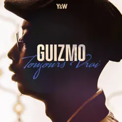Toujours vrai - Single - Guizmo Toujours vrai - Single - Guizmo