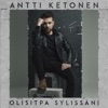 Antti Ketonen - Jossain täytyy olla hän
