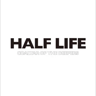 Half Life - Single - Coaltar Of The Deepers