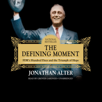 Jonathan Alter - The Defining Moment: Fdr's Hundred Days and the Triumph of Hope artwork