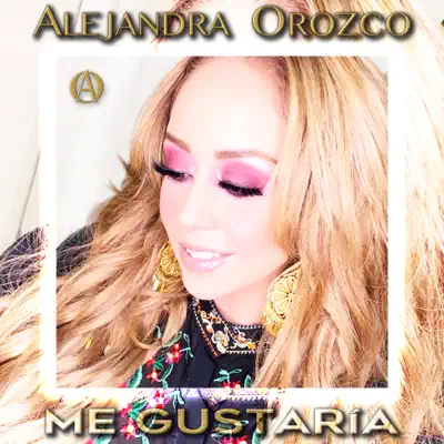 Me Gustaría - Single - Alejandra Orozco