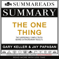 Summareads Media - Summary of The ONE Thing: The Surprisingly Simple Truth Behind Extraordinary Results by Gary Keller & Jay Papasan artwork