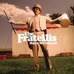 Here We Stand (UK Version) - The Fratellis