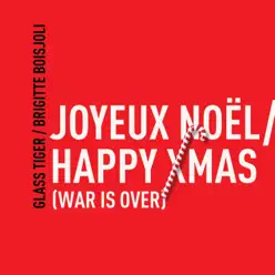 Joyeux Noël / Happy Xmas (War Is Over) - Single - Glass Tiger Joyeux Noël / Happy Xmas (War Is Over) - Single - Glass Tiger