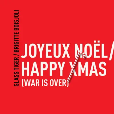 Joyeux Noël / Happy Xmas (War Is Over) - Single - Glass Tiger Joyeux Noël / Happy Xmas (War Is Over) - Single - Glass Tiger
