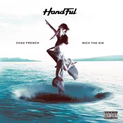 Handful (feat. Rich The Kid) - Single by Chaz French album reviews, ratings, credits
