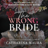 The Wrong Bride: The Windsors (Unabridged) - Catharina Maura