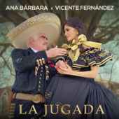 La Jugada - Ana Bárbara & Vicente Fernández