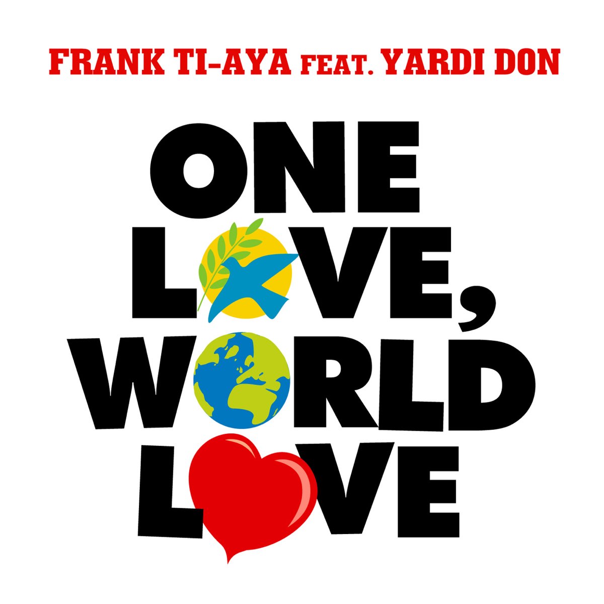 Love world live. Franck Ayas. One Love. World Love. Франк Айя Franck Ayas.