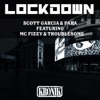 Scott Garcia - Lockdown (feat. MC Fizzy & Troublesome)