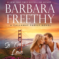 Barbara Freethy - So This Is Love (Callaways #2) artwork