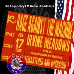 Legendary FM Broadcasts (Live at Irvine Meadows, Irvine, CA, 6/17/1995) - Rage Against The Machine