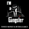 I'm a Gangster (feat. Tony Money) - Single album lyrics, reviews, download