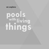 Pools with Living Things - Single