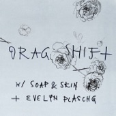 Soap&Skin - Drag Shift (feat. Evelyn Plaschg)