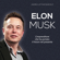 Andrea Lattanzi Barcelò - Elon Musk: L'imprenditore che ha portato il futuro nel presente
