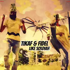 Like Soldiah (feat. Fidel Nadal) - Single by Tikaf album reviews, ratings, credits